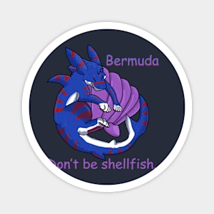 Don't be "shellfish" Magnet